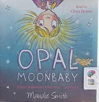 Opal Moonbaby written by Maudie Smith performed by Chris Barrie on Audio CD (Unabridged)